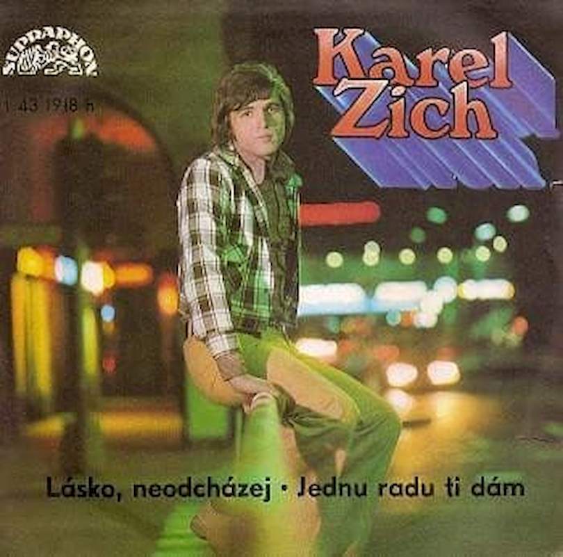 Karel Zich - Lásko, Neodcházej / Jednu Radu Ti Dám - SP / Vinyl