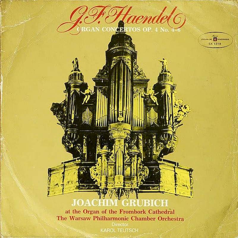 Georg Friedrich Händel, Joachim Grubich, Warsaw Philharmonic Chamber Orchestra Director Karol Teutsch - Organ Concertos Op. 4 No. 4 - 6 - LP / Vinyl