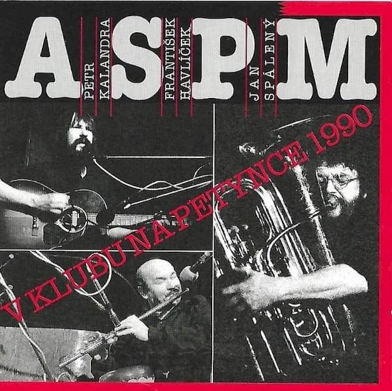 ASPM, Petr Kalandra, František Havlíček, Jan Spálený - V Klubu Na Petynce 1990 - CD