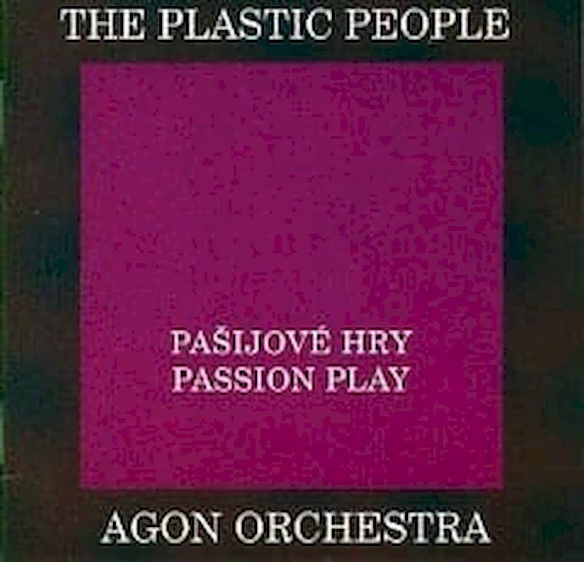 The Plastic People Of The Universe / Agon Orchestra - Pašijové Hry / Passion Play - CD