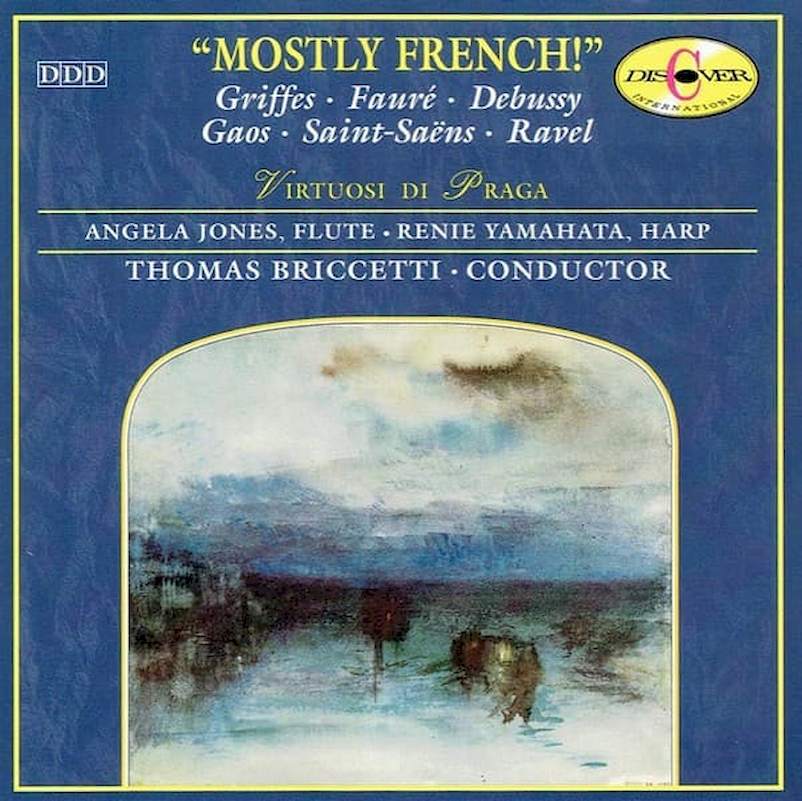 Charles Griffes • Gabriel Fauré • Claude Debussy • Andrés Gaos Berea • Camille Saint-Saëns • Maurice Ravel, Virtuosi Di Praga, Angela Jones, Rennie Yamahata, Thomas Briccetti - Mostly French - CD