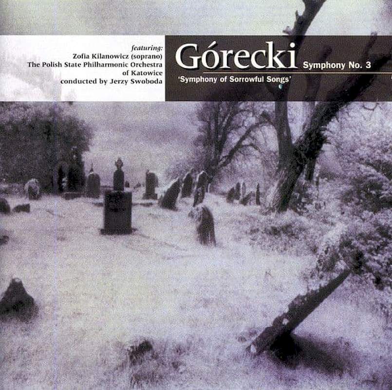 Henryk Górecki Featuring Zofia Kilanowicz, Orkiestra Symfoniczna Filharmonii Śląskiej Conducted By Jerzy Swoboda - Symphony No. 3: 'Symphony Of Sorrowful Songs' Op. 36 For Soprano & Orchestra - CD