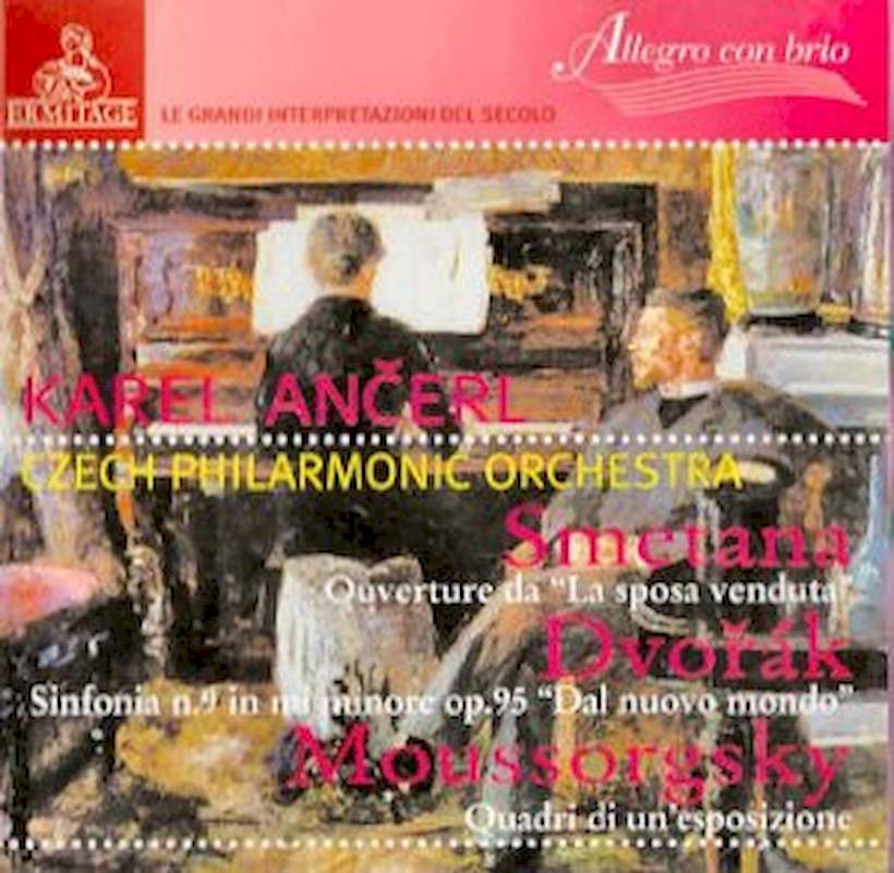 Karel Ančerl, The Czech Philharmonic Orchestra, Antonín Dvořák, Bedřich Smetana, Modest Mussorgsky - Mussorgsky: Pictures At An Exhibition, Dvorak: New World Symphony (No. 9), And Smetana: Bartered Bride Overture - CD