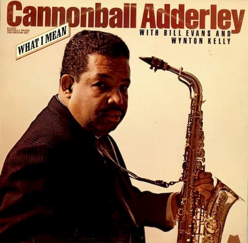 Cannonball Adderley With Bill Evans And Wynton Kelly - What I Mean - LP / vinyl
