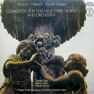 František Xaver Pokorný, Josef Hanisch, František Antonín Rössler | Zdeněk A Bedřich Tylšarové, Zdeněk Divoký, Prague Radio Symphony Orchestra, Vladimír Válek - Concertos For Two And Three Horns And Orchestra - LP / Vinyl
