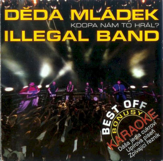 Děda Mládek Illegal Band - Kdopa Nám To Hrál? - CD