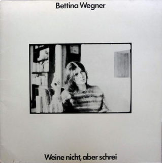 Bettina Wegner - Weine Nicht, Aber Schrei - LP / Vinyl
