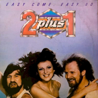 2 plus 1 - Easy Come, Easy Go - LP / Vinyl