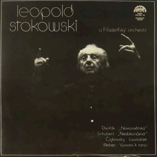 Leopold Stokowski A The Philadelphia Orchestra - Antonín Dvořák / Franz Schubert / Pyotr Ilyich Tchaikovsky / Carl Maria von Weber - Leopold Stokowski A Filadelfský Orchestr - LP / Vinyl