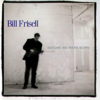 Bill Frisell - Before We Were Born - CD