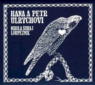 Hana A Petr Ulrychovi - Nikola Šuhaj Loupežník - CD