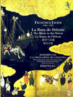 Montserrat Figueras • Hesp?rion XXI • La Capella Reial De Catalunya • Jordi Savall - Francisco Javier (1506-1553) • La Ruta De Oriente / The Route To The Orient / La Route De L'Orient - SACD