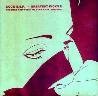 Cock E.S.P. - Greatest Dicks II: The Best and Worst of Cock E.S.P. 1997-2000 - CD