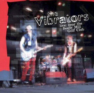 The Vibrators - Live: Near The Seedy Mill Golf Club - CD