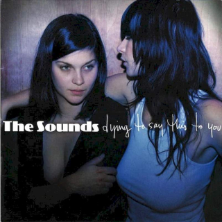 The Sounds - Dying To Say This To You - CD