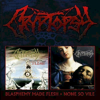Cryptopsy - Blasphemy Made Flesh / None So Vile - CD