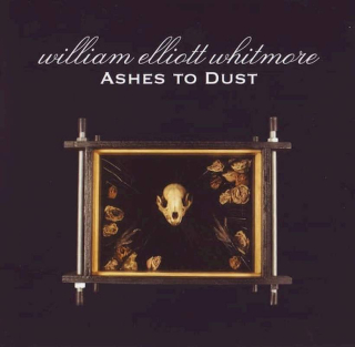 William Elliott Whitmore - Ashes To Dust - CD