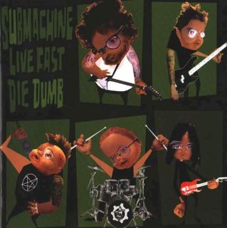 Submachine - Live Fast...Die Dumb! - CD