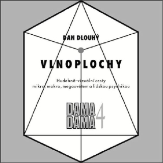 Dama Dama : Dan Dlouhý - Dama Dama 4: Vlnoplochy / Wave Fronts - CD