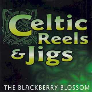 The Blackberry Blossom - Celtic Reels & Jigs - CD