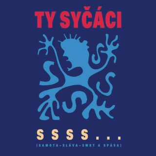 Ty Syčáci - S S S S ... (Samota-Sláva-Smrt A Spása) - CD