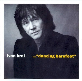 Ivan Kral - ..."Dancing Barefoot" - CD
