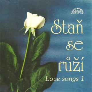 Various - Staň Se Růží (Love Songs 1) - CD