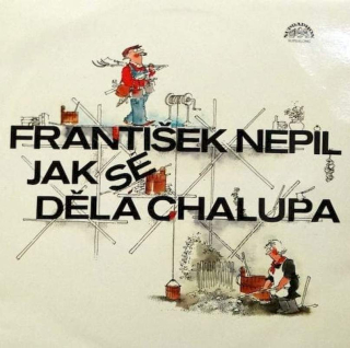 František Nepil - Jak Se Dělá Chalupa - LP / Vinyl
