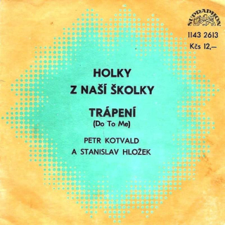 Stanislav Hložek & Petr Kotvald - Holky Z Naší Školky / Trápení (Do To Me) - SP / Vinyl