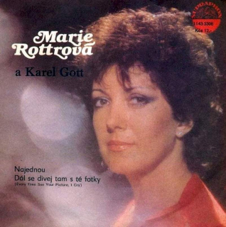 Marie Rottrová A Karel Gott - Najednou / Dál Se Dívej Tam Z Té Fotky (Everytime I See Your Picture, I Cry) - SP / Vinyl