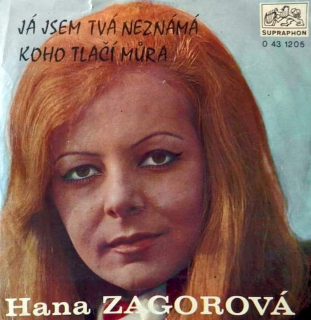 Hana Zagorová - Já Jsem Tvá Neznámá / Koho Tlačí Můra - SP / Vinyl