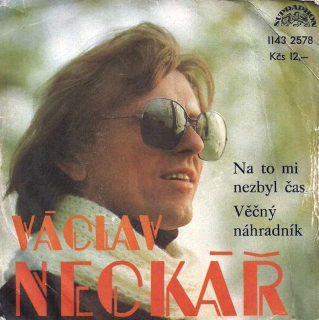 Václav Neckář - Na To Mi Nezbyl Čas / Věčný Náhradník - SP / Vinyl