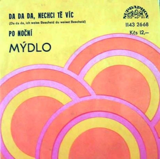 Mýdlo - Da Da Da, Nechci Tě Víc / Po Noční - SP / Vinyl