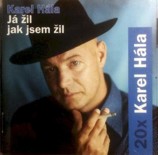 Karel Hála - 20x Karel Hála - Já Žil Jak Jsem Žil - CD