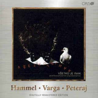 Pavol Hammel • Marián Varga • Kamil Peteraj - Všetko Je Inak - CD