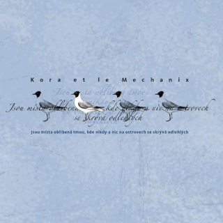 Kora Et Le Mechanix - Jsou Místa Oblíbená Tmou, Kde Nikdy A Nic Na Ostrovech Se Skrývá Odlehlých - CD