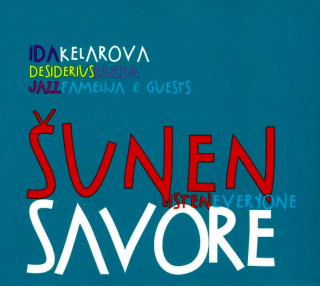 Ida Kelarová, Desiderius Dužda, Jazz Famelija & Guests - Šunen Savore (Listen Everyone) - CD