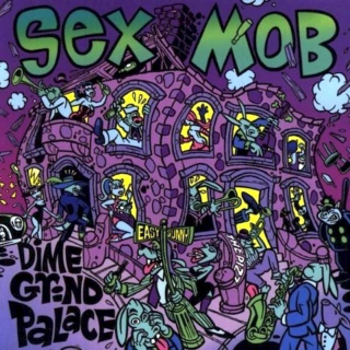 Sex Mob - Dime Grind Palace - CD