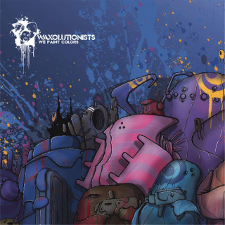 Waxolutionists - We Paint Colors - CD