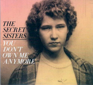 The Secret Sisters - You Don't Own Me Anymore - CD