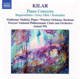 Wojciech Kilar - Waldemar Malicki, Wiesław Ochman, Chór Filharmonii Narodowej And Orkiestra Symfoniczna Filharmonii Narodowej, Antoni Wit - Piano Concerto / Bogurodzica • Grey Mist • Kościelec - CD