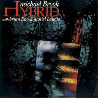 Michael Brook With Brian Eno & Daniel Lanois - Hybrid - CD