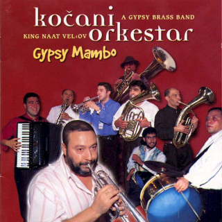 Koçani Orkestar, King Naat Veliov - Gypsy Mambo  - CD
