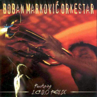 Boban Marković Orkestar Featuring Lajkó Félix - Srce Cigansko - CD