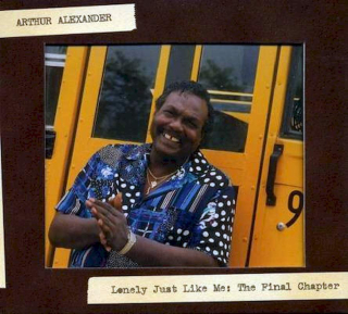 Arthur Alexander - Lonely Just Like Me: The Final Chapter - CD