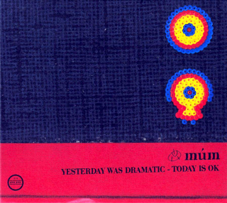 múm - Yesterday Was Dramatic - Today Is OK - CD