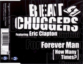 Beatchuggers Featuring Eric Clapton - Forever Man (How Many Times?) - CD Singl