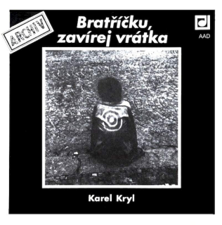 Karel Kryl - Bratříčku, Zavírej Vrátka - CD