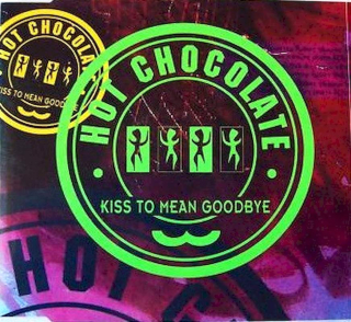 Hot Chocolate - Kiss To Mean Goodbye - CD Singl