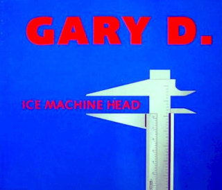 Gary D. - Ice Machine Head - CD
